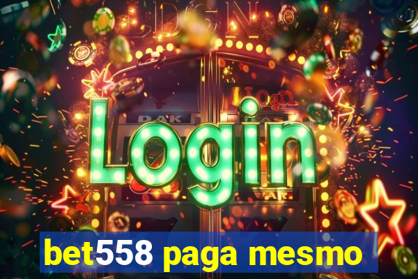 bet558 paga mesmo